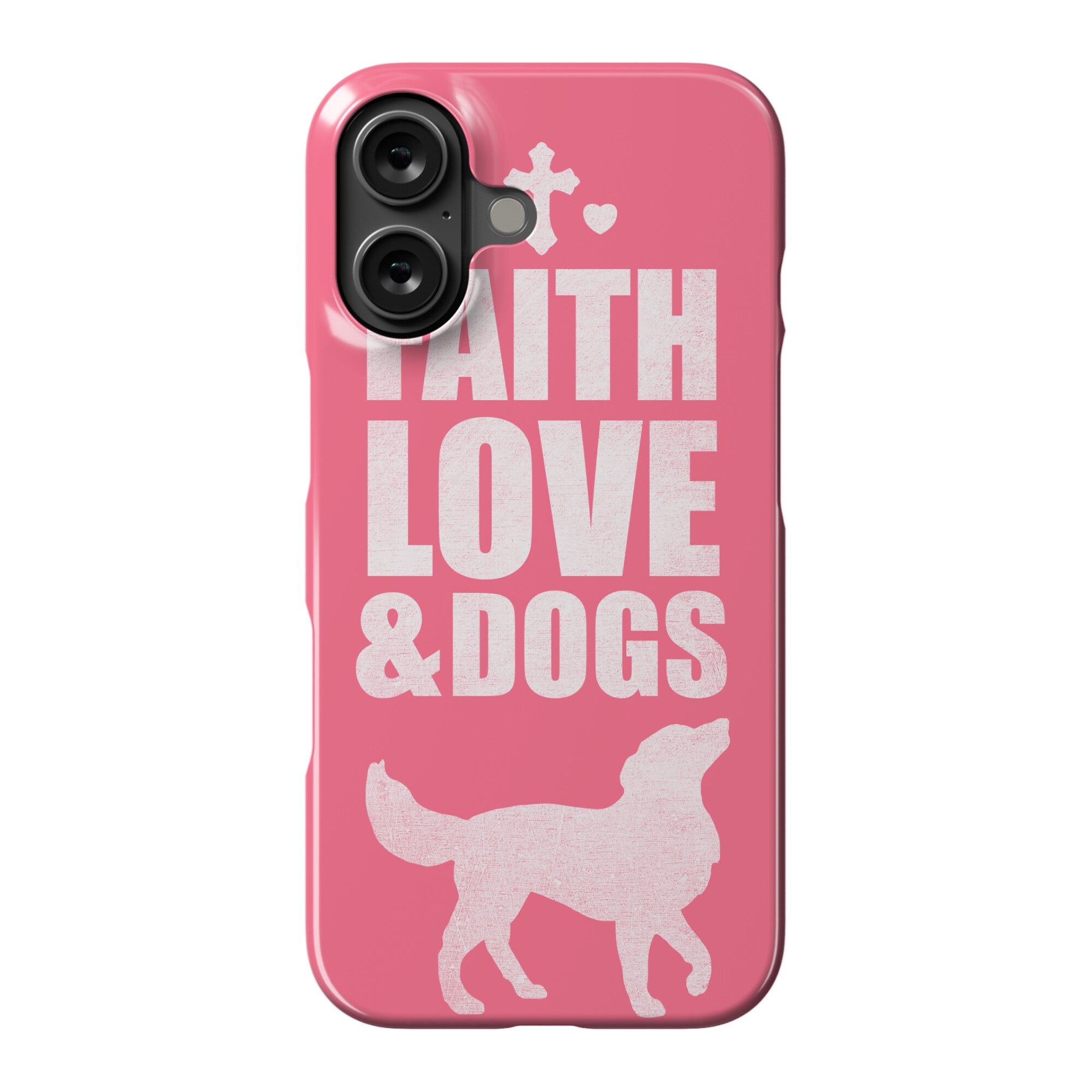 Faith Love & Dogs Phone Case